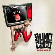 Sumo Cyco : Who Do You Want to Be ?
